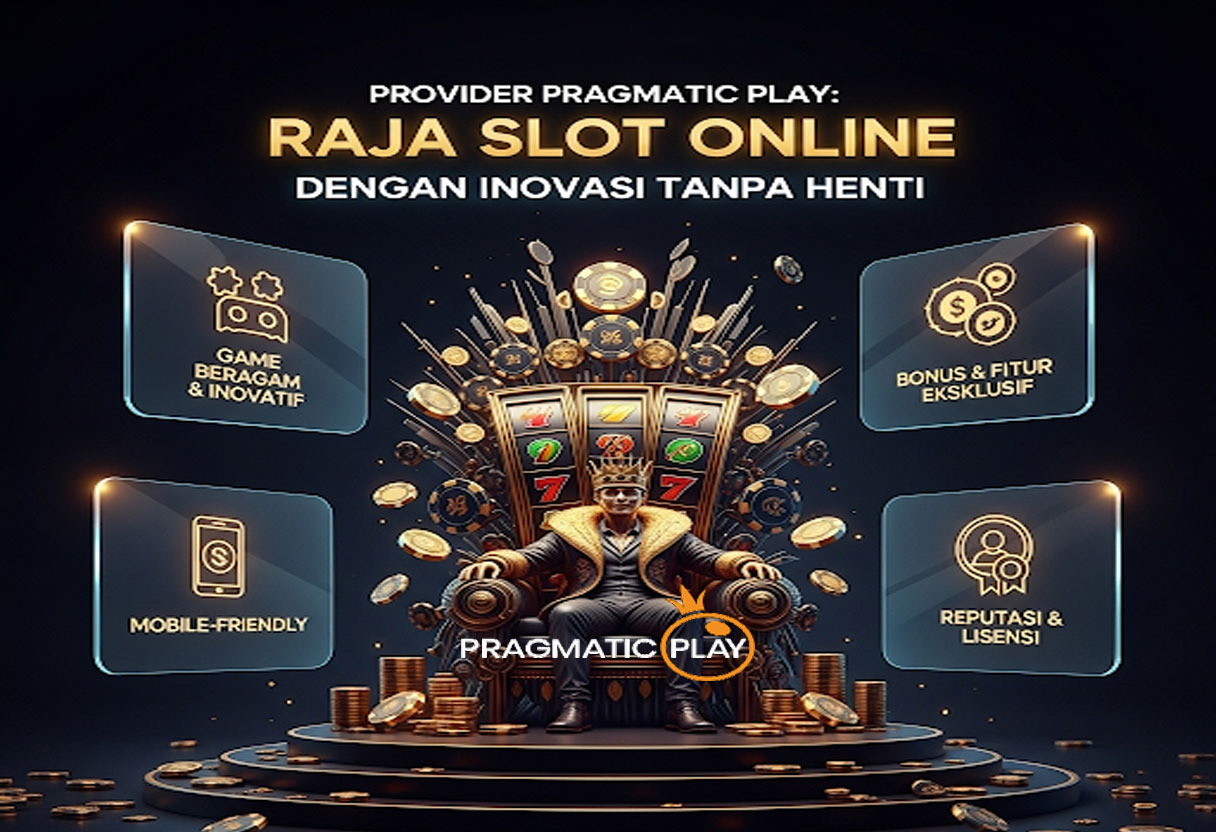 Provider Pragmatic Play: Raja Slot Online dengan Inovasi Tanpa Henti